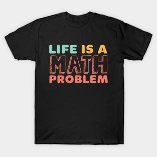 Life is math problem T-Shirt